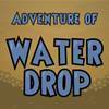 Adventure of Water Drop