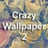 Crazy Wallpaper 2