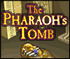 The Pharoh’s Tomb
